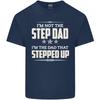 Im Not the Step Dad Stepped Up Fathers Day Unisexs Light Cotton TShirt