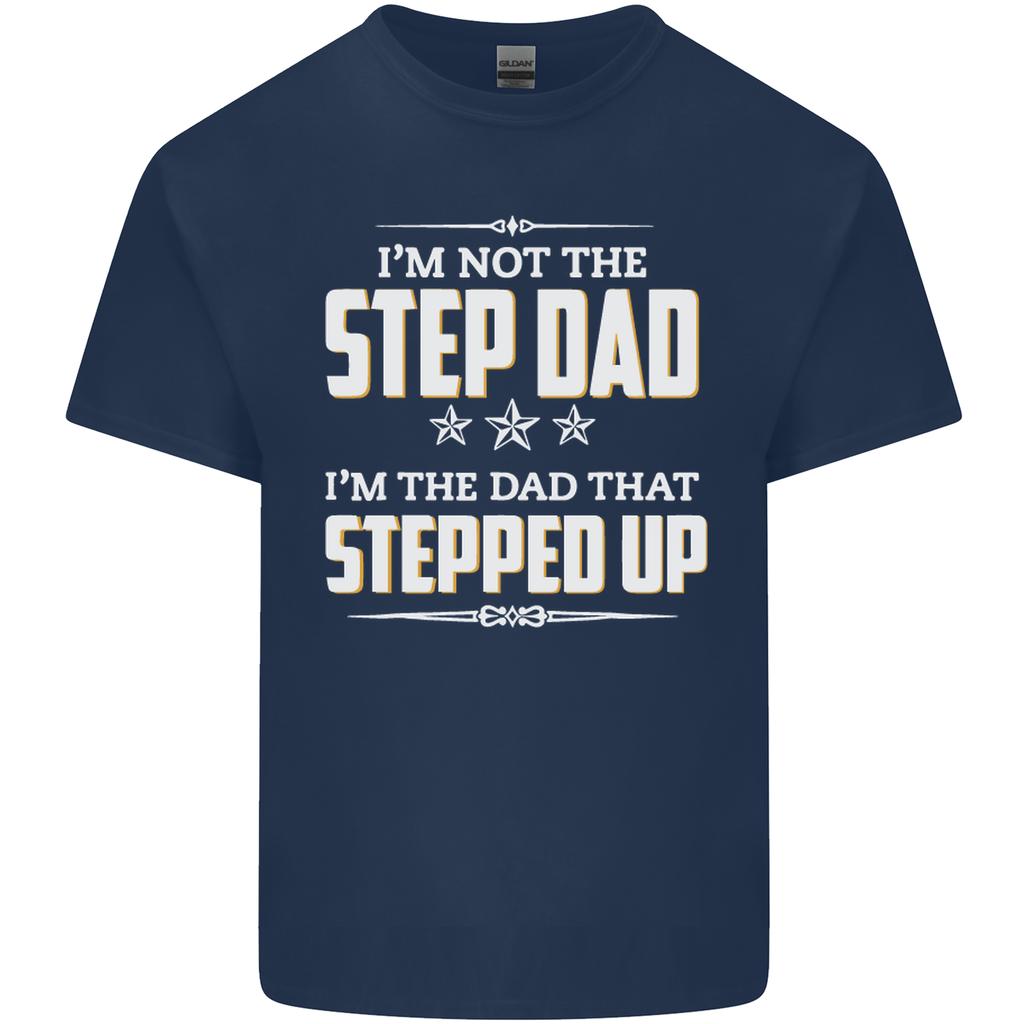 Im Not the Step Dad Stepped Up Fathers Day Unisexs Light Cotton TShirt