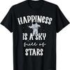 Happiness A Sky Full Of Stars Stargazing Celestial Cosmic T Shirt