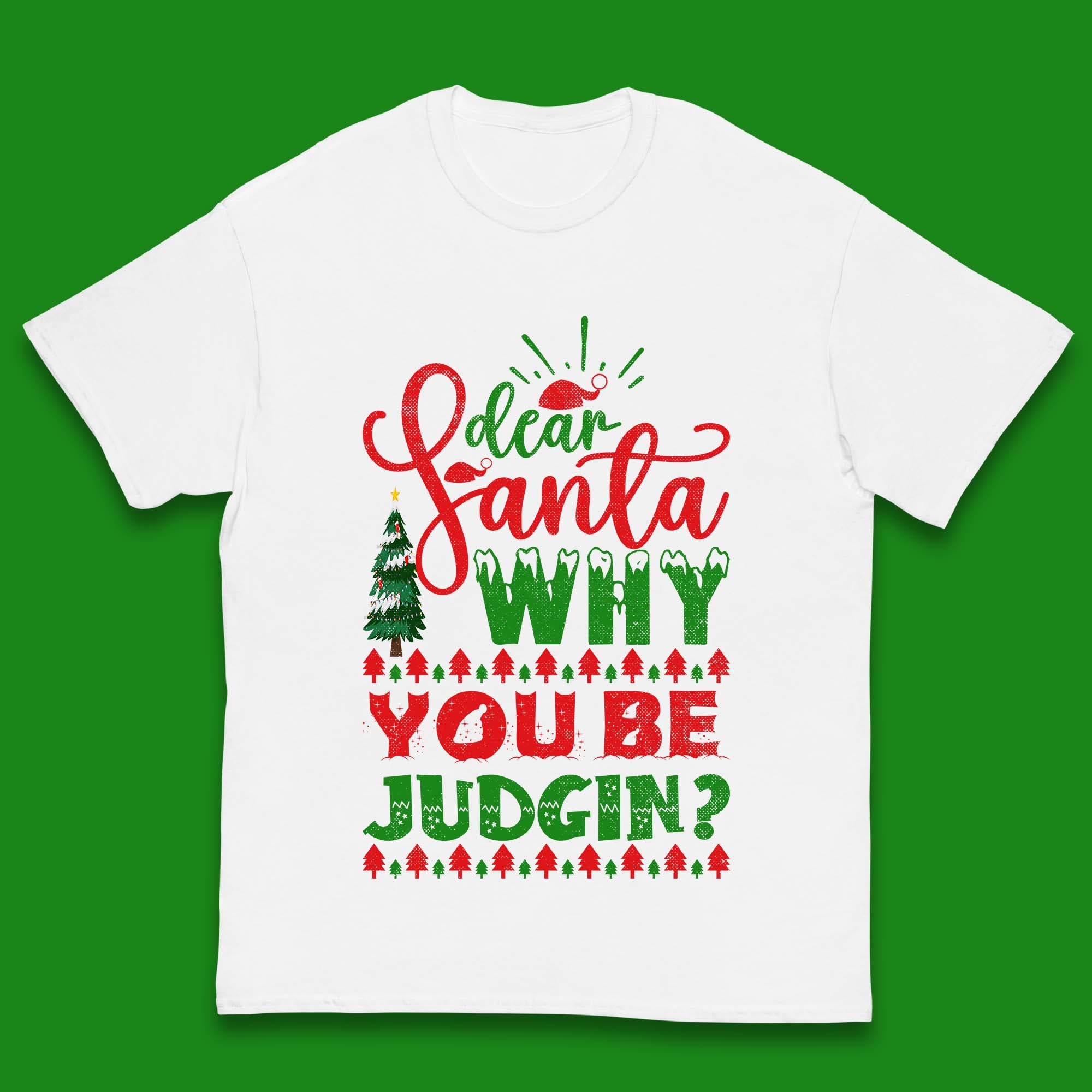 

Dear Santa Why You Be Judgin Christmas Tree Kids T Shirt 120