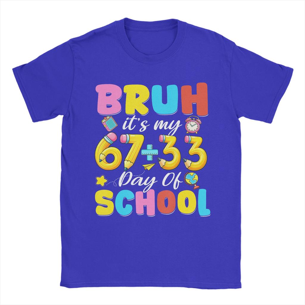 Bruh Its My 67 33 Days of School 100th Day T Shirt Unisex Cotton Funny TShirt  O Neck Tee Shirt Short Sleeve Clothes Gift Idea