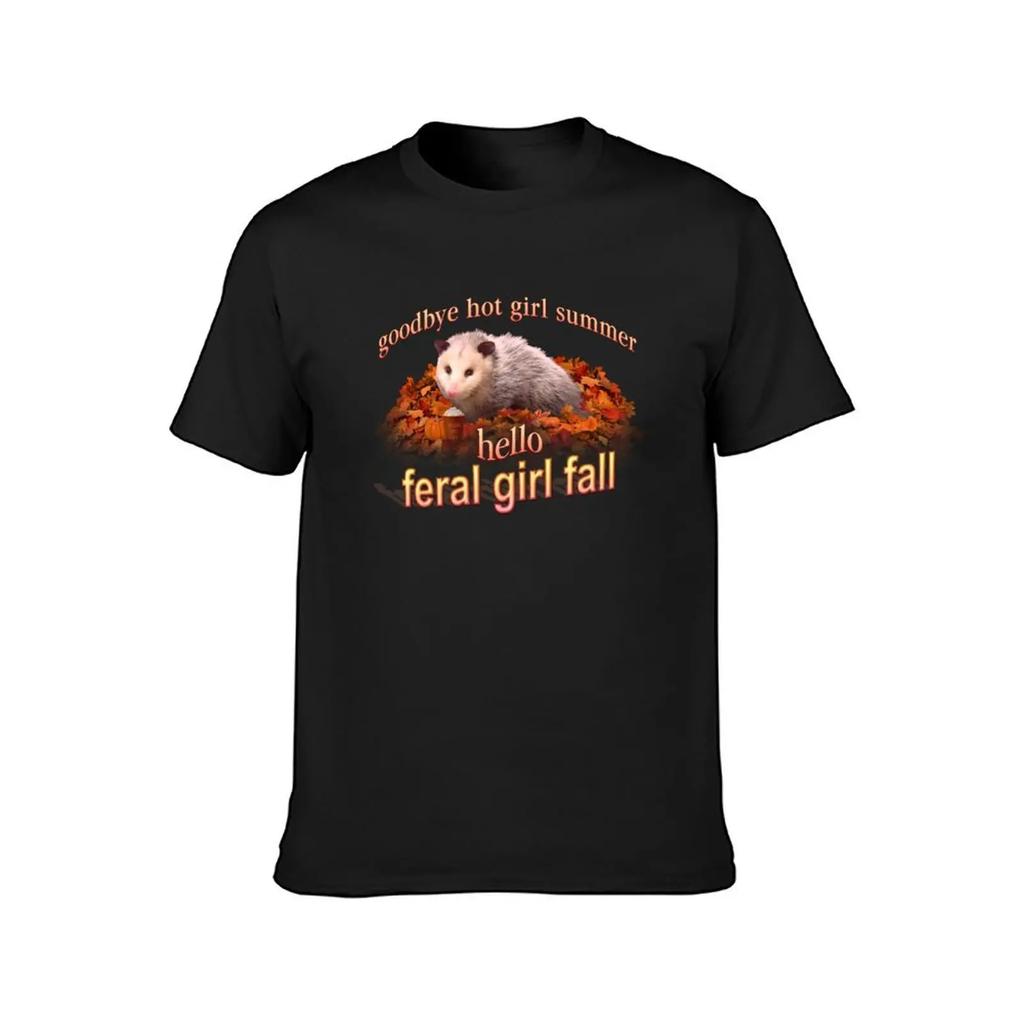 Hello Feral Girl Fall Goodbye Hot Girl Summer Autumn Possum Aesthetic TShirt Oversized Custom T Shirt Men Clothings