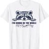 Waschbär-T-Shirt „Ich werde das ganze Problem sein“