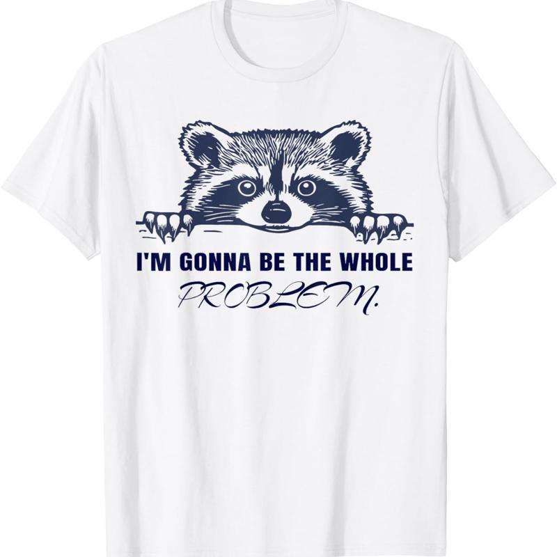 Waschbär-T-Shirt „Ich werde das ganze Problem sein“