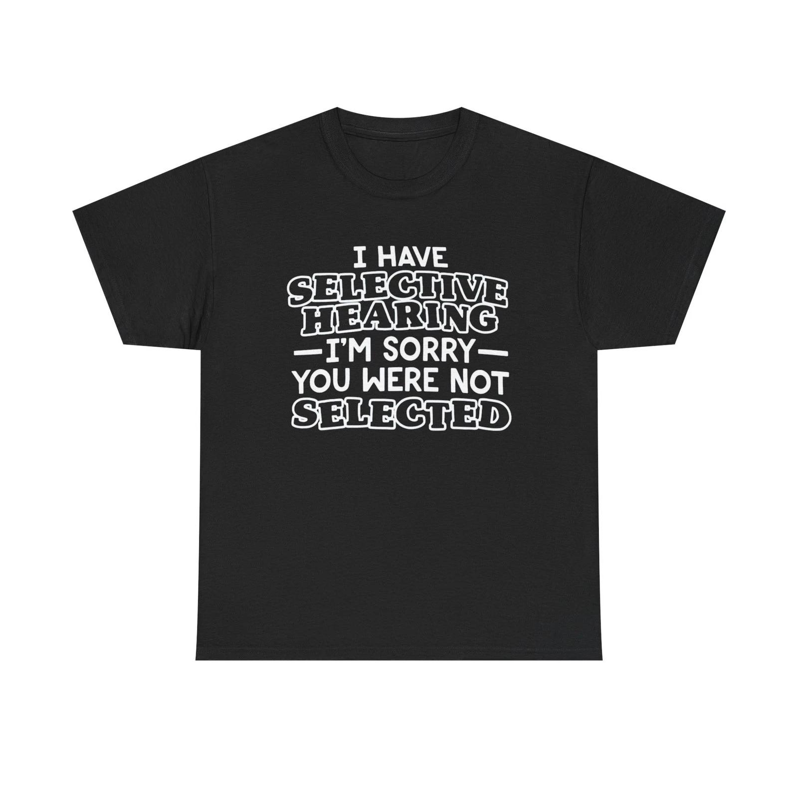 I Have Selective Hearing Unisex Heavy Cotton Tee XL