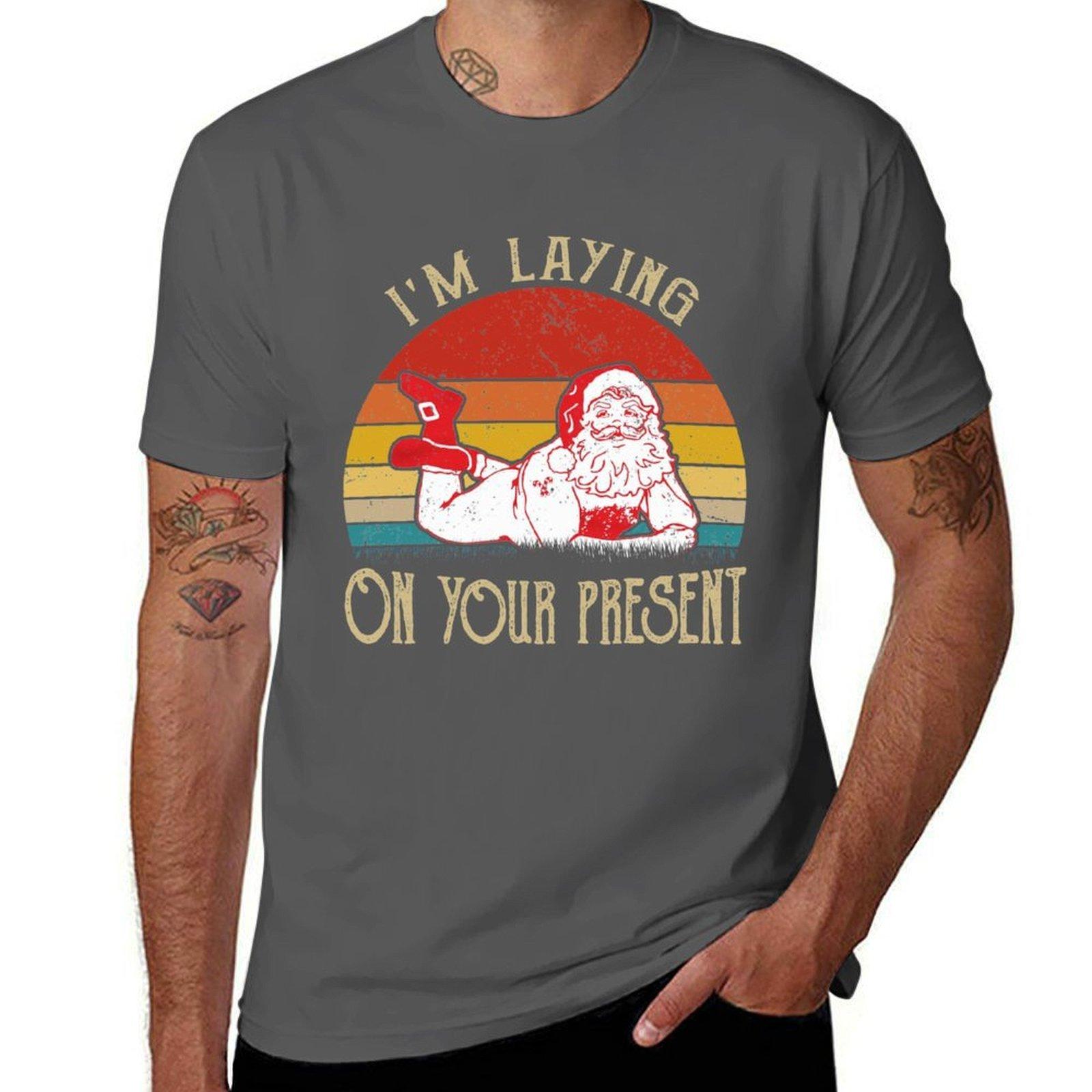 

I m laying on your present T-Shirt man t shirts cotton man t shirt summer T-Shirt 4XL