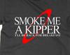 Smoke Me a Kipper T-shirt, Red Dwarf Britse Komedie Tee