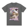 Sorry Im Just A Girl Funny Cat Meme Graphic T-shirts Summer Men Women Fashion Casual T Shirts 100% Cotton Cozy Oversized T-shirt
