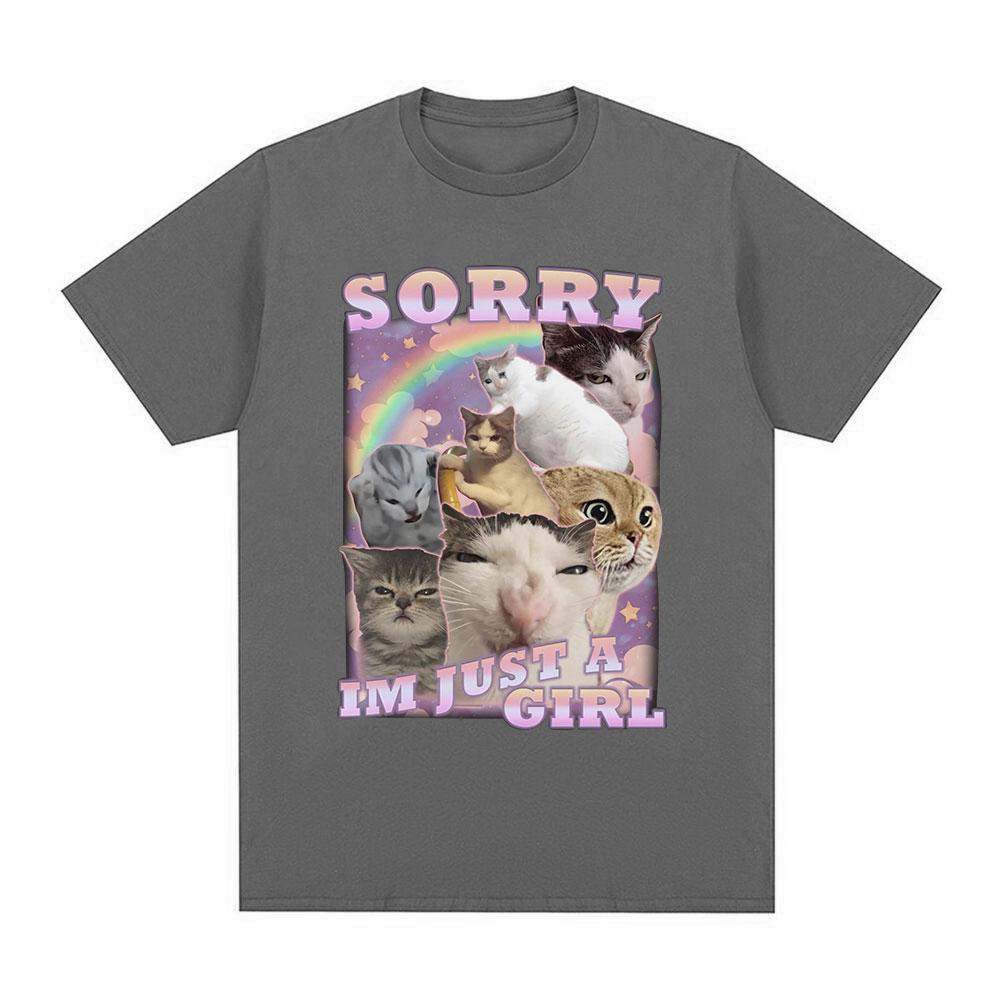Sorry Im Just A Girl Funny Cat Meme Graphic T-shirts Summer Men Women Fashion Casual T Shirts 100% Cotton Cozy Oversized T-shirt