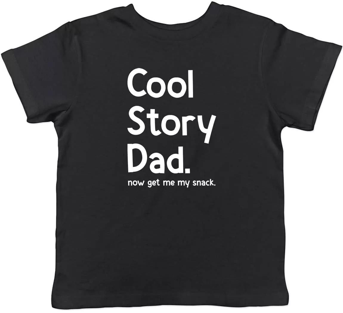 Cool Story Dad Now Get Me My Snack Childrens Kids T-Shirt Boys Girls 160