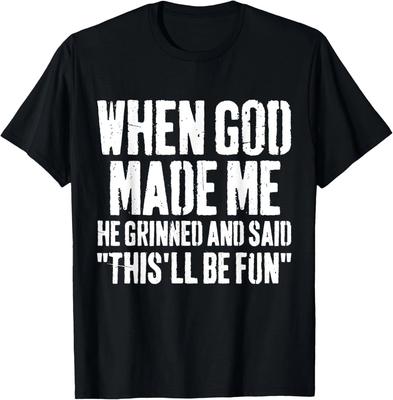 Als Gott mich schuf, grinste er und sagte: Das wird lustig! Lustiges Unisex-T-Shirt Harajuku Grafik-T-Shirts Baumwolle