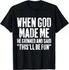 When God Made Me He Grinned and Said This Will Be Fun Funny Unisex TShirt Harajuku Graphic T Shirts Cotton