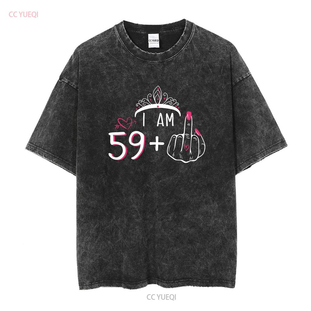 Womens T Shirt I Am 59 Plus 1 Middle Finger 60th Birthday 60 Years Old Long or Short Sleeves Vintage Washed Stretched