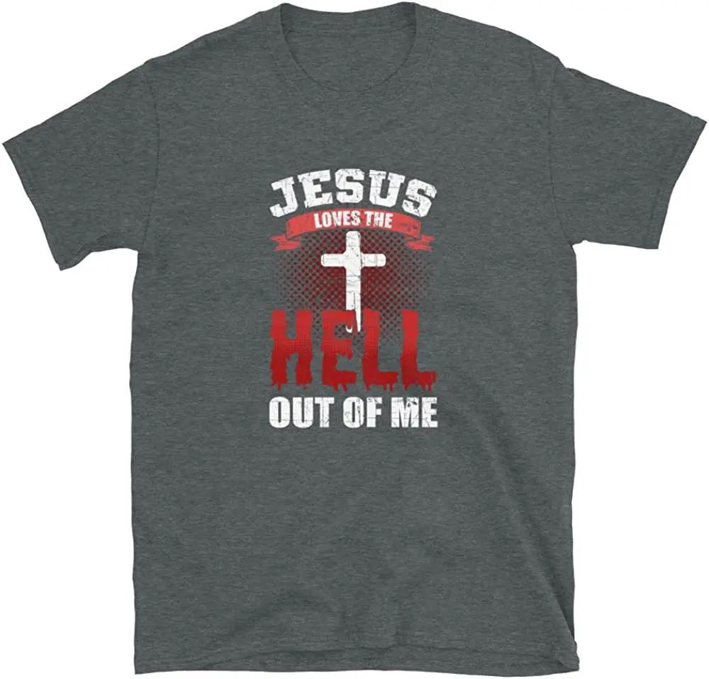 Jesus Loves The Hell Out Of Me TShirt Mens 100 Cotton Casual Tshirts Loose Top Size S3XL