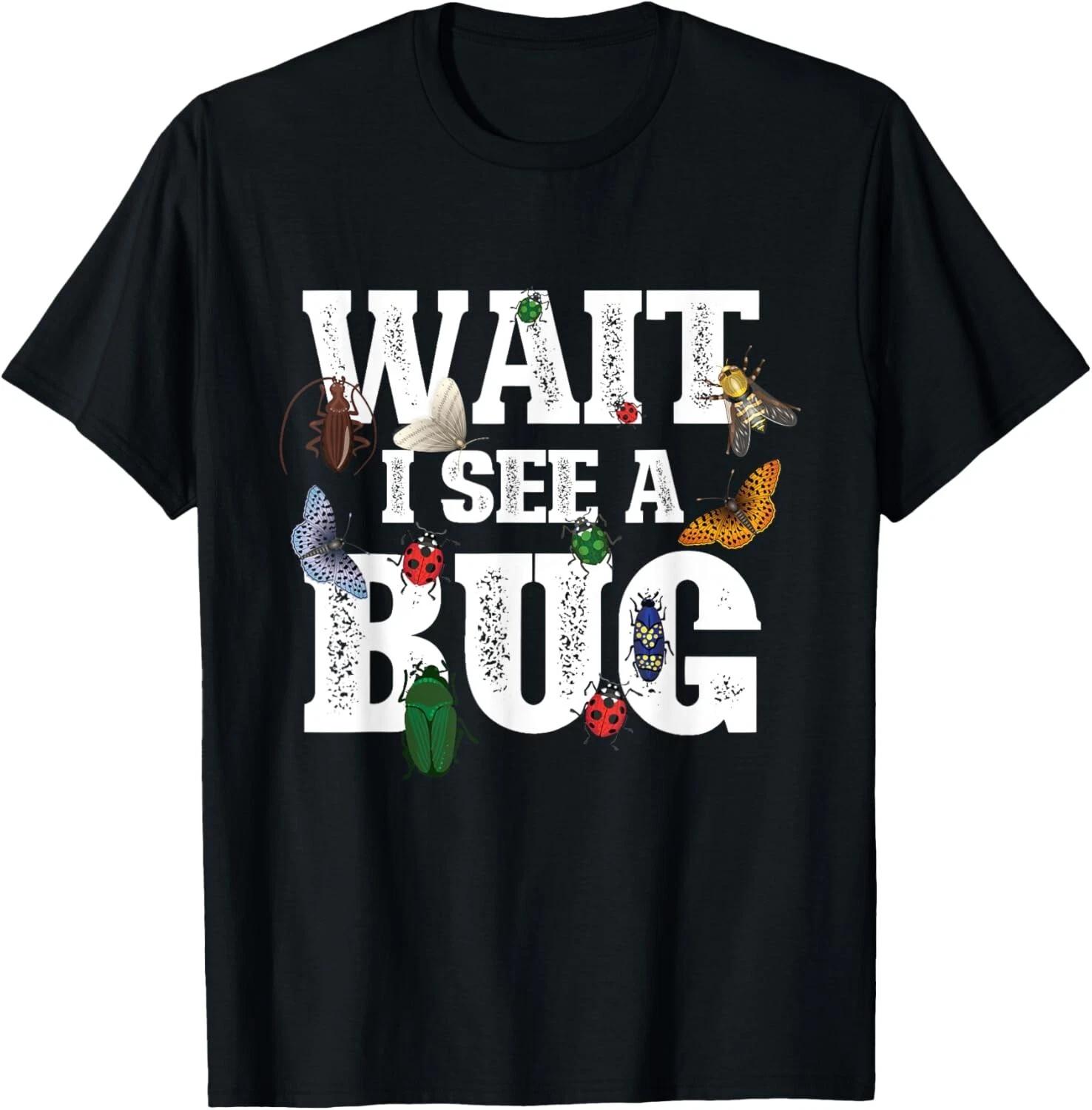 Wait I See A Bug - Entomology Insect Collector Entomologist T- Shirt L