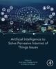 The Artificial Intelligence To Solve Pervasive Internet of Things Issues Book