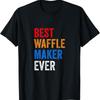 Best Waffle Maker Ever Baking For Waffles Baker Dad Mom T Shirt