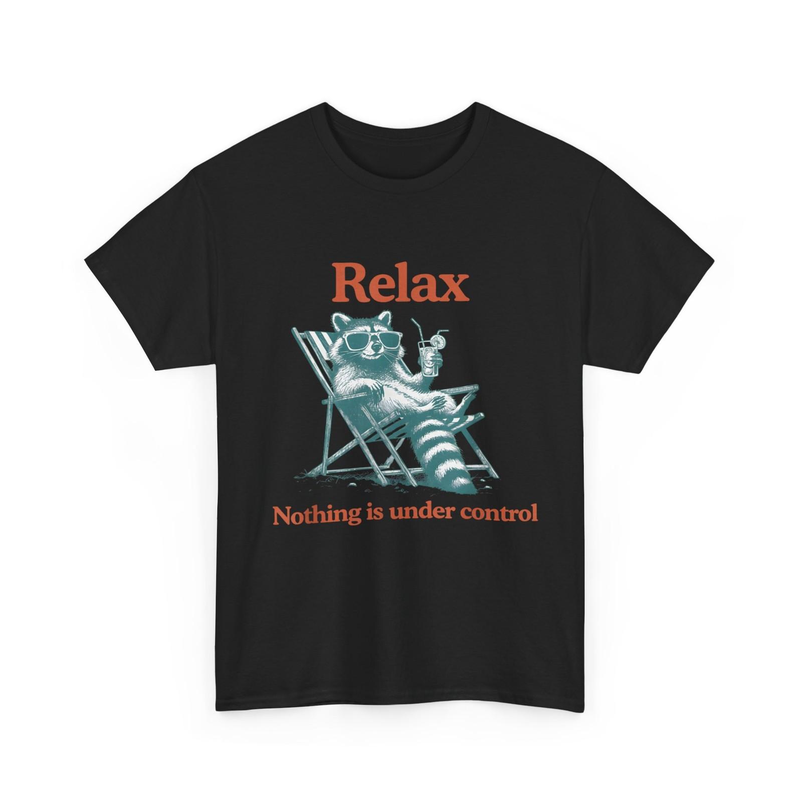 Relax Nothing is Under Control Shirt, Funny Raccoon Men Shirt XXXXL