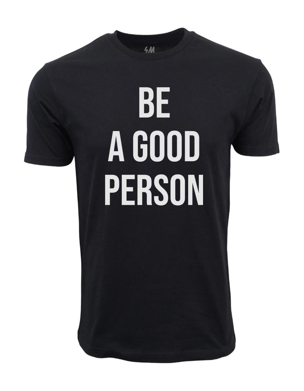 Be A Good person Graphic  T shirt XS