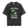 I Dont Need Therapy Just to Go Tanzania T Shirt Flag Map s Present Tanzanian Birthday long or short sleeves vintage Washed