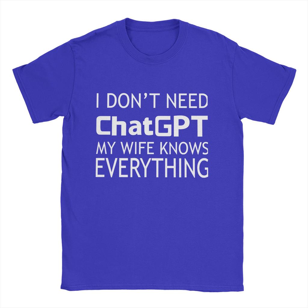 Unisexs I Dont Need ChatGPT My WIFE Knows Everything Meme T Shirt Cotton Tops Casual Short Sleeve Crewneck Tees Printed TShirt