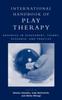 The International Handbook of Play Therapy : Advances In Assessment, Theory, Research and Practice Book