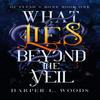 What Lies Beyond the Veil by Harper L. Woods Paperback Book 9781399711685