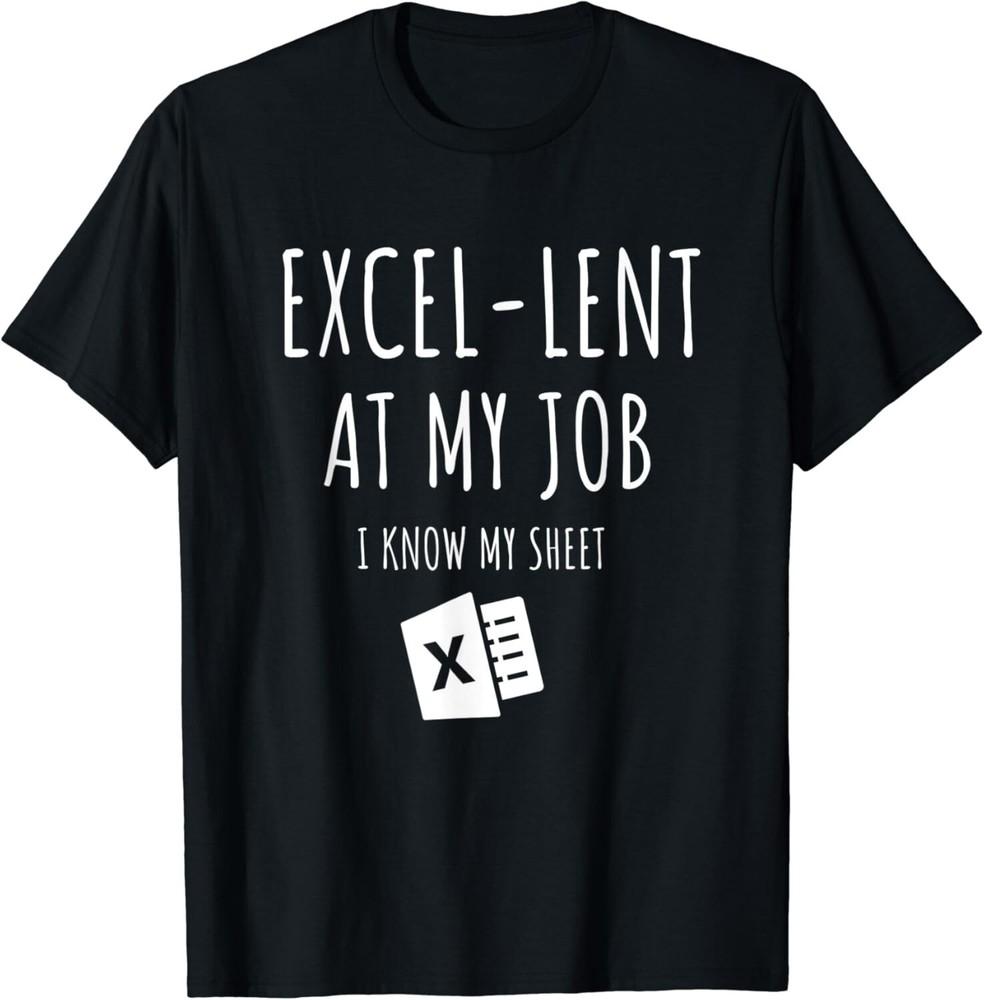 

Excel-lent at My Job Funny Accountant Data Analystant Gift Unisex T-Shirt XL