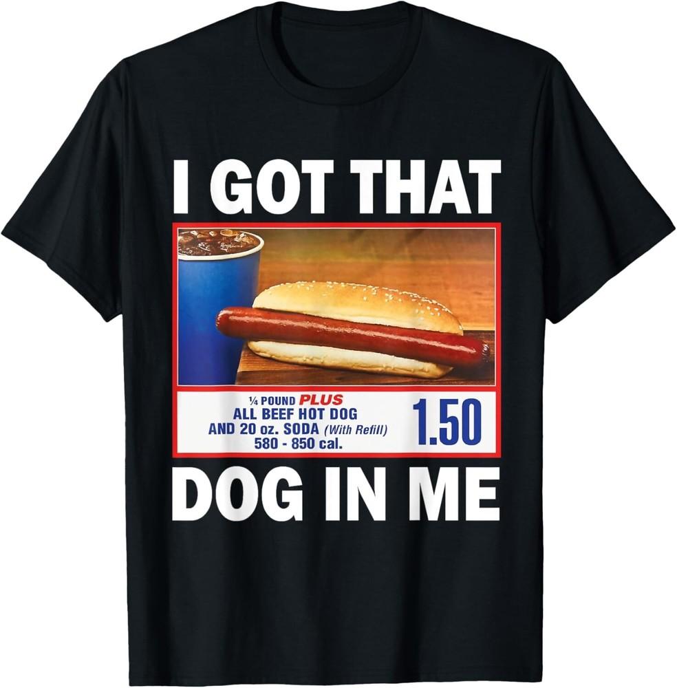 

I GotThat Dog In Me Funny dog Gift Unisex T-Shirt M