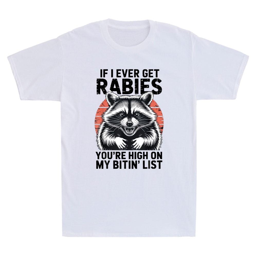Raccoon If I Ever Get Rabies Youre High On My Bitin List Retro Unisexs Tshirt