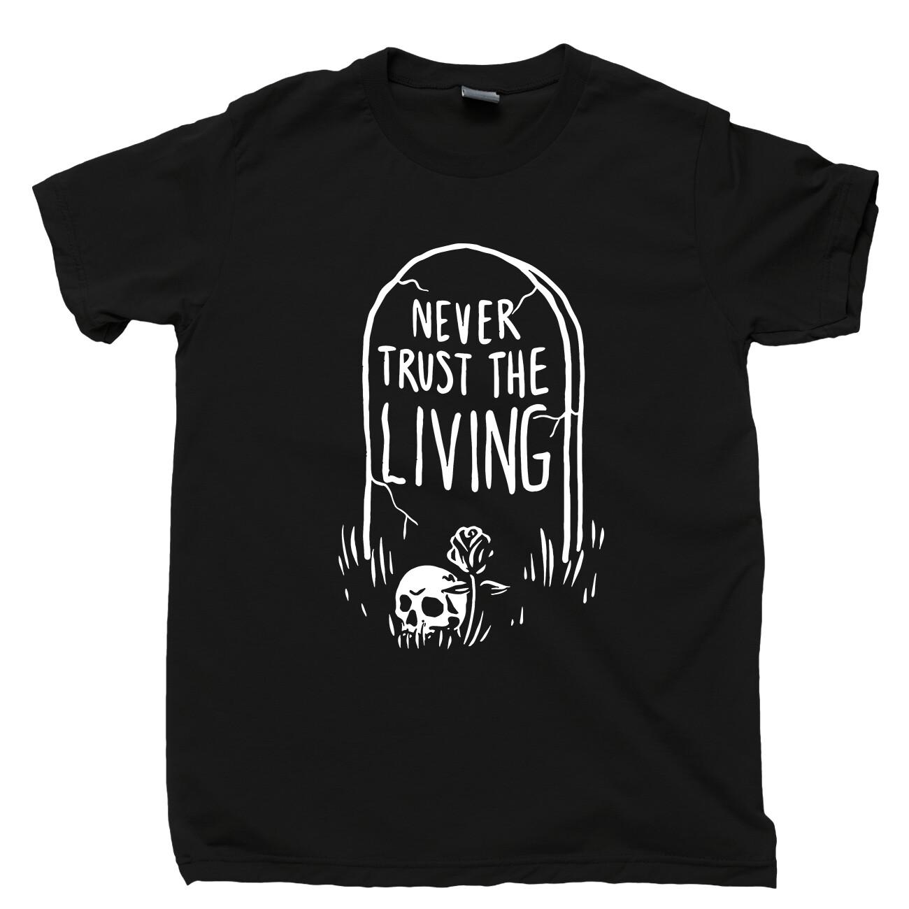 

Never Trust The Living T Shirt Tombstone Skull Skeleton Coffin Grave RIP Tee 2XL