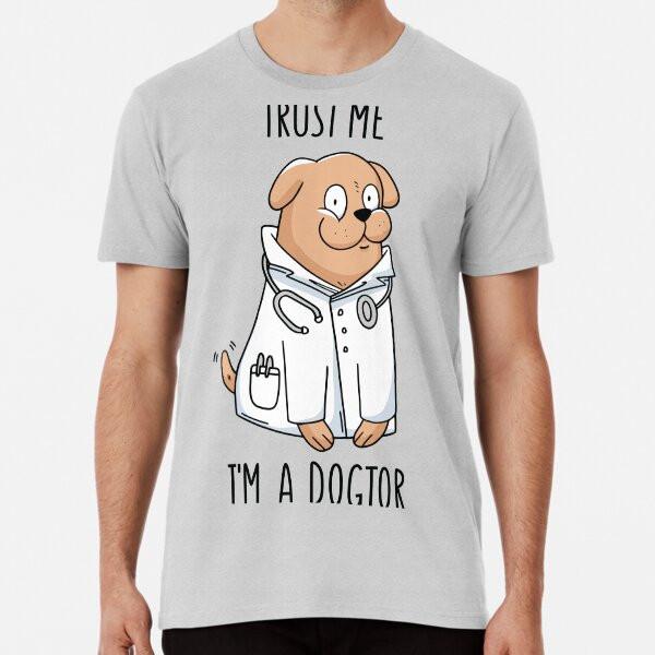 

Dogtor Premium T-Shirt S to 5XL Made in the AU/USA T-Shirt 4XL