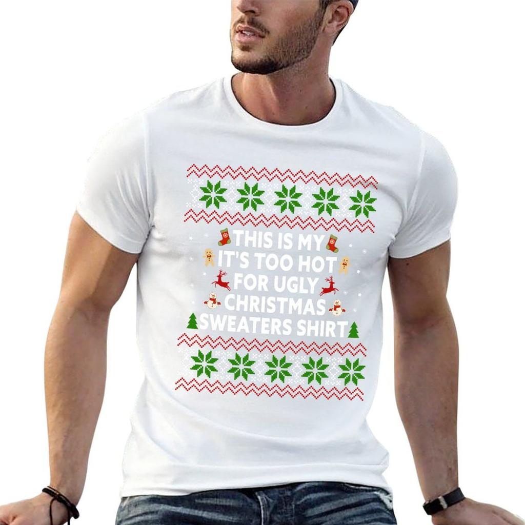 This Is My Its Too Hot For Ugly Christmas Sweaters Shirt Funny Christmas Ugly Tshirt Plus Size Comfort Fit Tee
