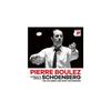 Pierre Boulez Conducts Arnold Schoenberg the Complete Columbia and Sony Recordings Box Set