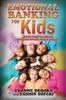 The Emotional Banking for Kids : Simple Tools for Helping Children Control Their Emotions Book