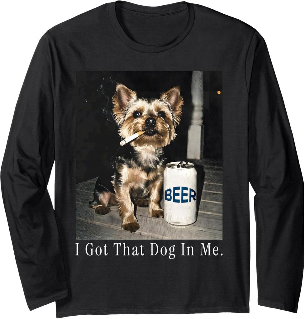 I Got That Dog in Me Funny Yorkie Smoking Meme Long Sleeve T-Shirt