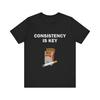 Consistency Is Key Funny Shirt - Funny Shirts, Parody Tees, Offensive Shirts, Funny Smoker Shirt, Funny Cigarette, Funny Gift Tee, Cig Tee