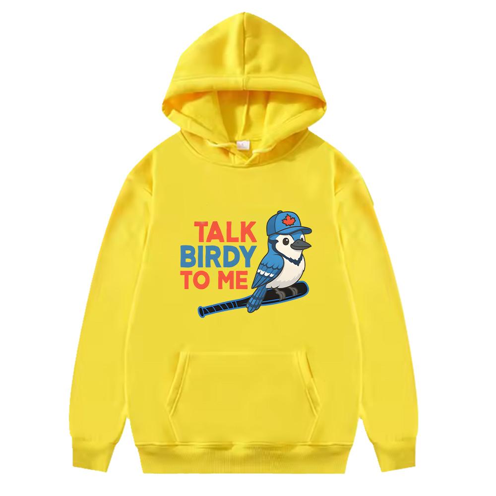 Funny Talk Birdy To Me Blue Jays Baseball Hoodie Unisex Sportswear Baseball Fan Gift Sweatshirt Funny Baseball Hoody Trendy Chic