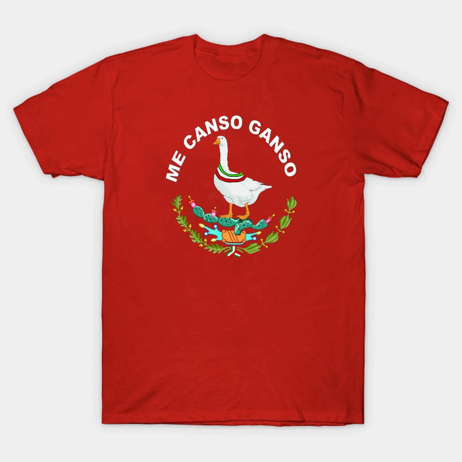Me Canso Ganso AMLO Mexican President Andres Manuel Lopez TShirt 100 Cotton ONeck Short Sleeve Casual Mens Tshirt Size S3XL S