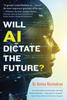 The Will AI Dictate the Future? Book