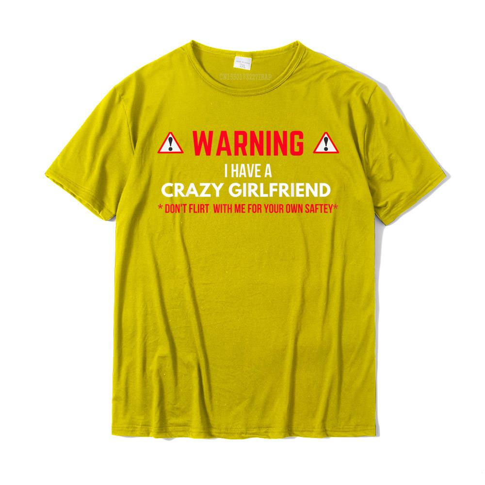 Warning I Have A Crazy Girlfriend Boyfriend Gift Tshirt Graphic Summer T Shirts Cotton Unisex Tops Tees Summer