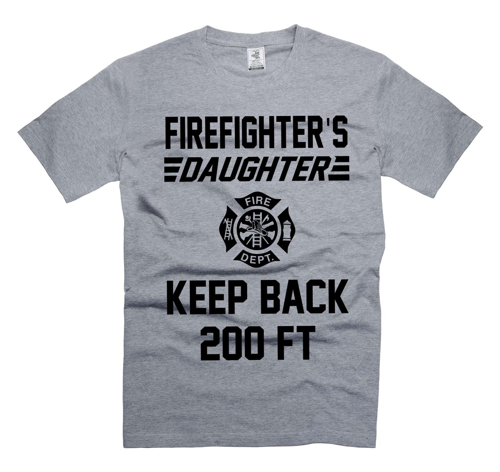 Firefighter s Daughter Shirt Funny Daughter Joke Shirts Keep BACK 200FT Shirt L