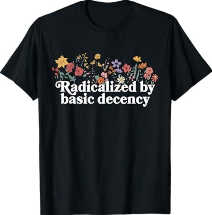 Women Floral Radicalized By Basic Decency Funny Democracy T-Shirt S разноцветный