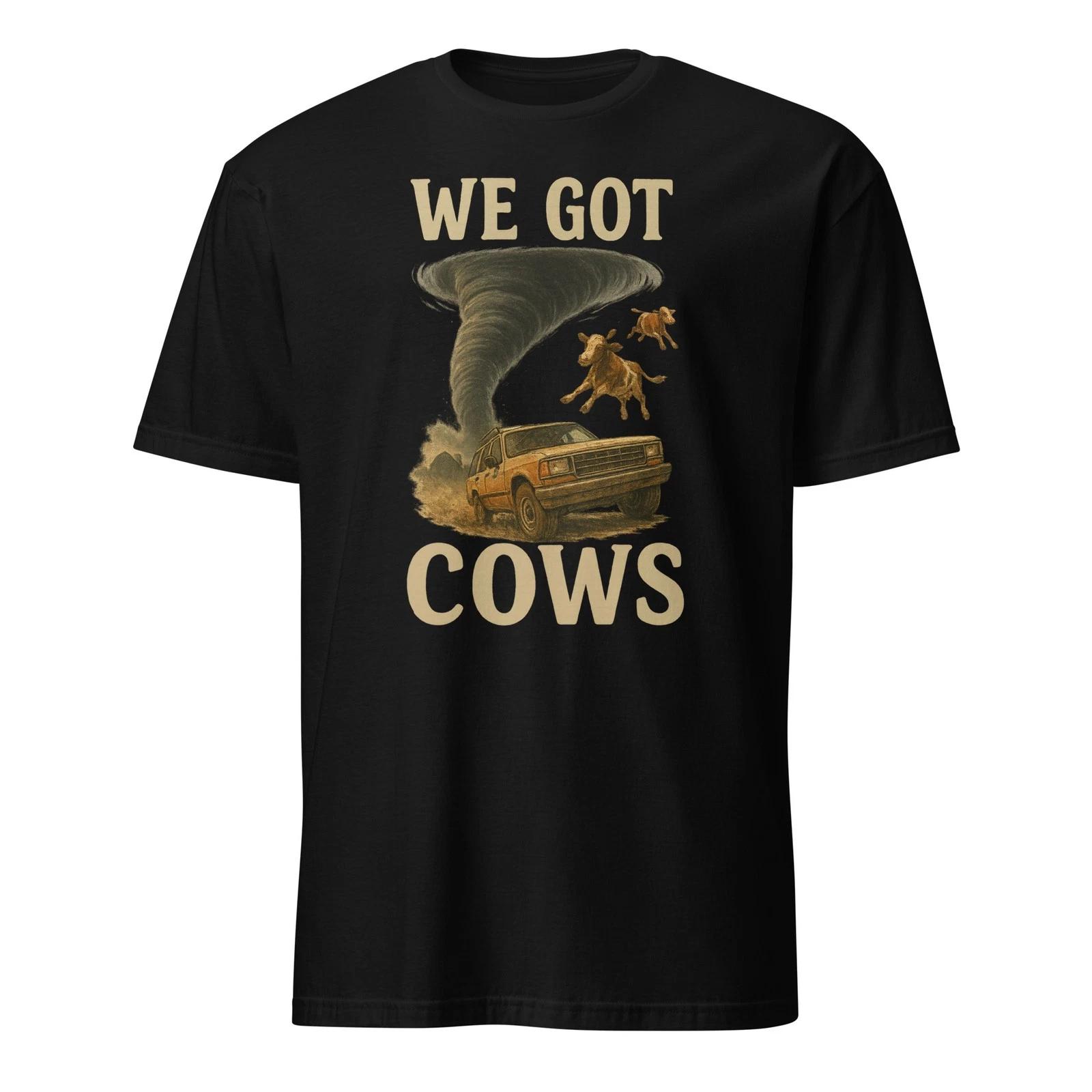 We Got Cows - Unisex T-Shirt 4XL