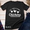 All I Need Is More Chickens Poultry Farmer Hen Rooster Fowl Unisex T-shirt