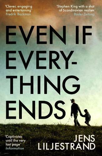 Even If Everything Ends by Jens Liljestrand Paperback Book 9781399602709