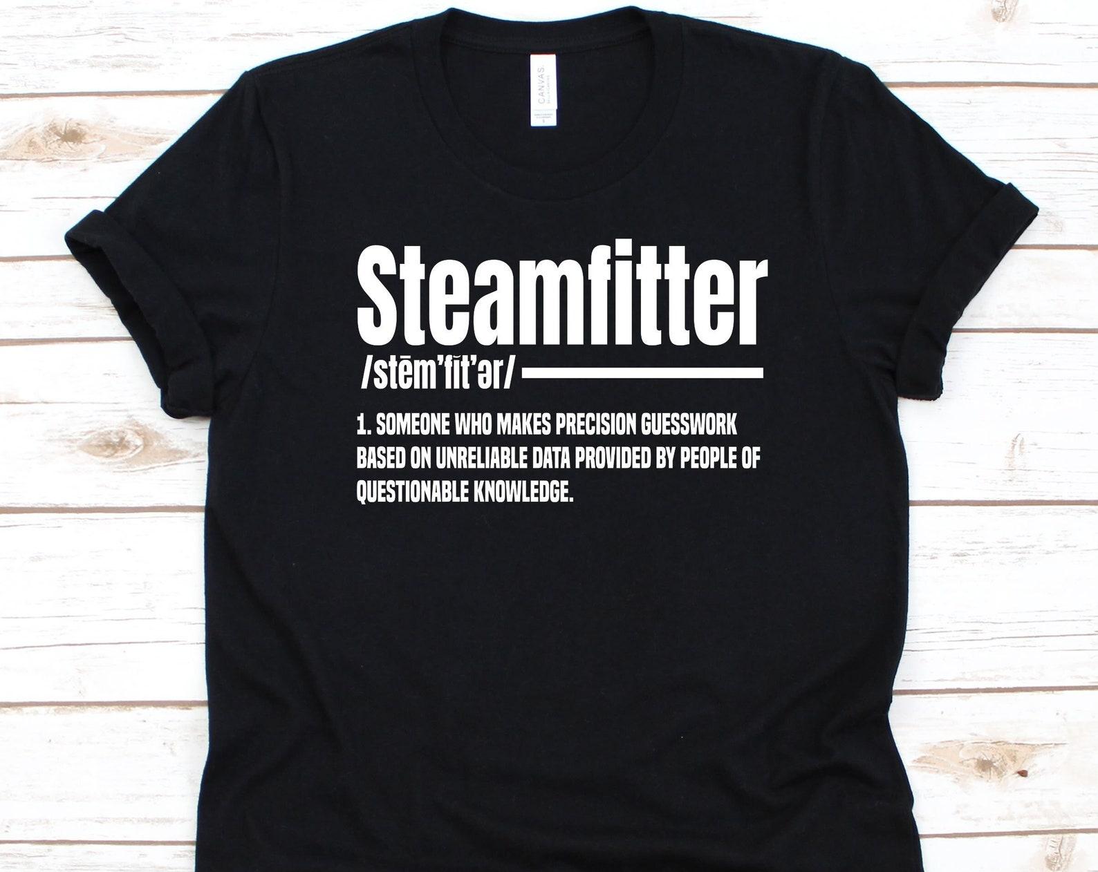 Steamfitter 1. Someone Who Makes Precision Shirt, Gift For Steamfitters, Pipefitters Shirt, Water Pipe Technicians Shirt, Pipe Wrench Design S