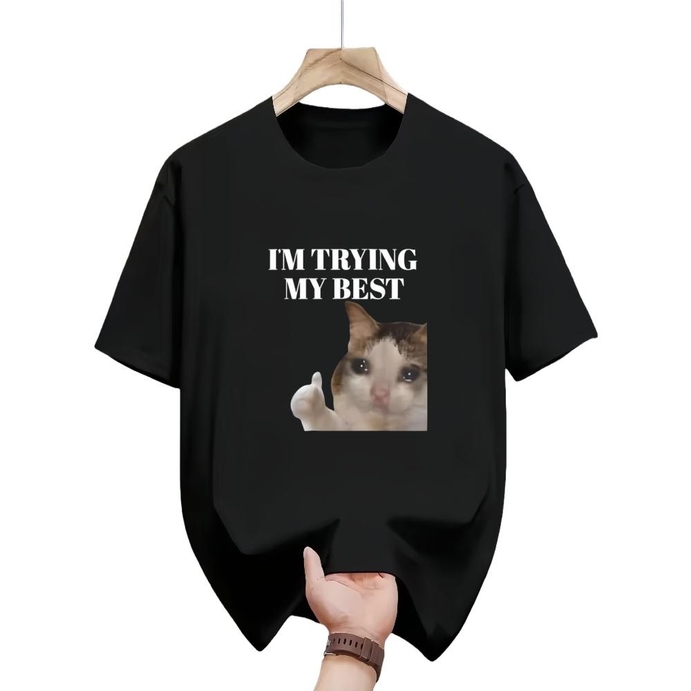 J'essaie de mon mieux Chat qui pleure drôle Meme Coton T-shirt Pour Hommes Femmes Enfants Graphique Décontracté Col Rond T-shirts Hauts Chemisier Cadeaux
