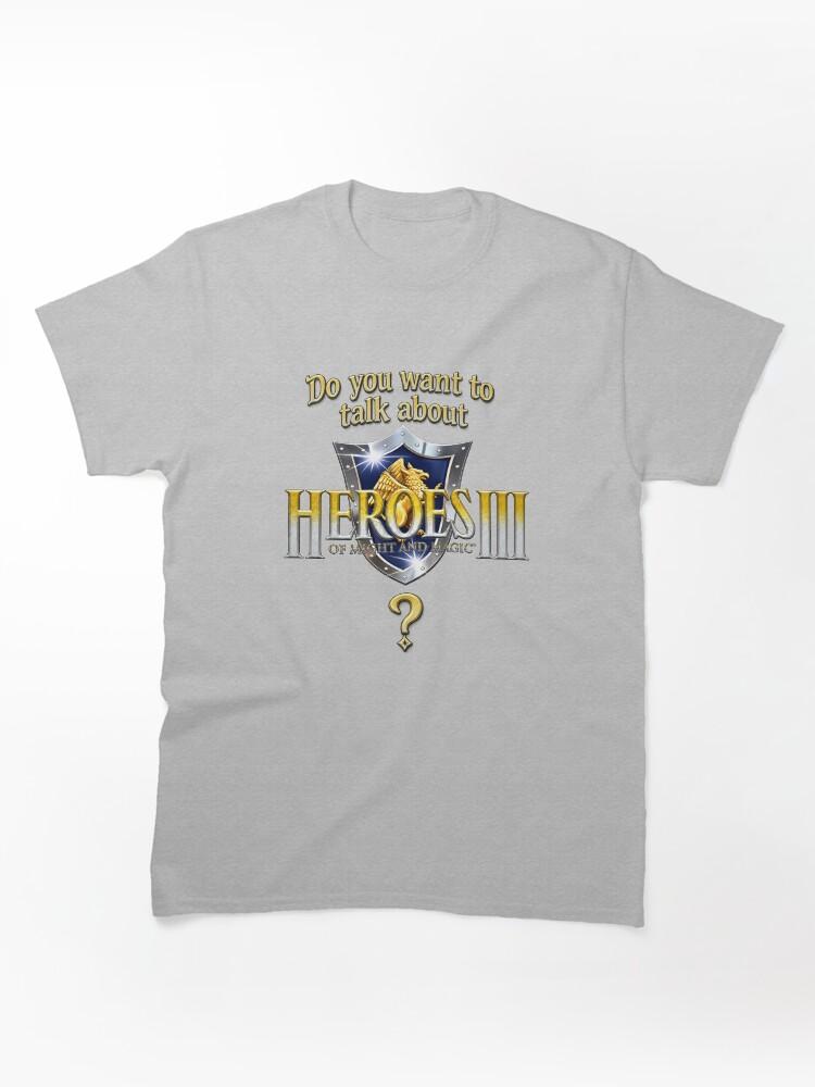Age of Wonders Do you want to talk about Heroes3? Classic T-Shirt