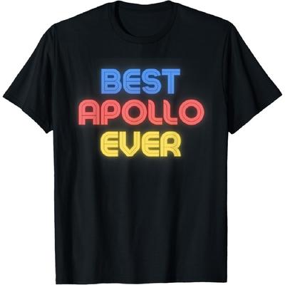 Best Apollo Ever - Funny Apollo Name Apollo T-Shirt